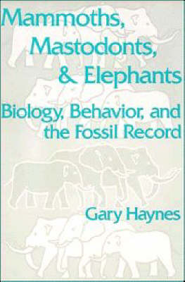 Mammoths, Mastodonts, and Elephants - Gary Haynes