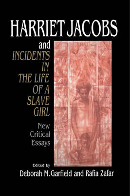 Harriet Jacobs and Incidents in the Life of a Slave Girl - 