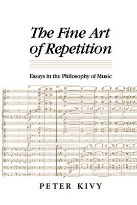 The Fine Art of Repetition - Peter Kivy