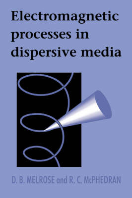 Electromagnetic Processes in Dispersive Media - D. B. Melrose, R. C. McPhedran