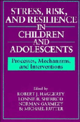 Stress, Risk, and Resilience in Children and Adolescents - 