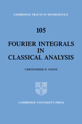 Fourier Integrals in Classical Analysis - Christopher D. Sogge