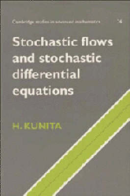 Stochastic Flows and Stochastic Differential Equations - Hiroshi Kunita