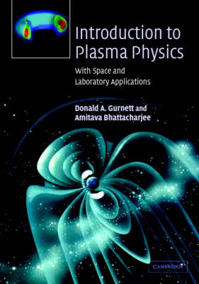 Introduction to Plasma Physics - D. A. Gurnett, A. Bhattacharjee