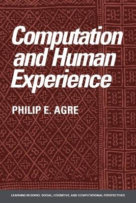 Computation and Human Experience - Philip E. Agre