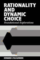 Rationality and Dynamic Choice - Edward F. McClennen