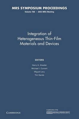 Integration of Heterogeneous Thin-Films Materials and Devices: Volume 768 - 