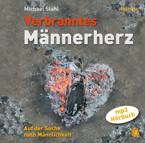 Verbranntes Männerherz – MP3-Hörbuch - Michael Stahl