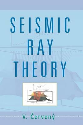 Seismic Ray Theory - V. Cerveny