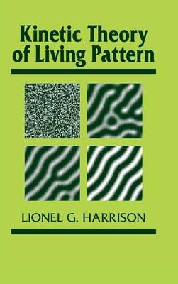 Kinetic Theory of Living Pattern - Lionel G. Harrison
