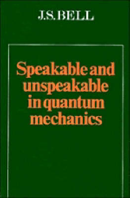 Speakable and Unspeakable in Quantum Mechanics - J. S. Bell