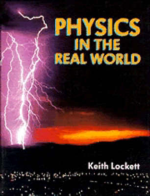 Physics in the Real World - Keith Lockett