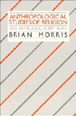 Anthropological Studies of Religion - Brian Morris