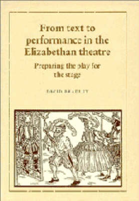 From Text to Performance in the Elizabethan Theatre - David Bradley