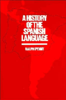 A History of the Spanish Language - Ralph Penny