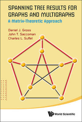 Spanning Tree Results For Graphs And Multigraphs: A Matrix-theoretic Approach - John T Saccoman, Daniel J Gross, Charles L Suffel