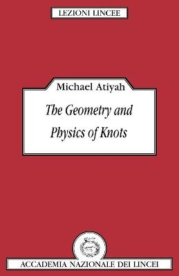 The Geometry and Physics of Knots - Michael Atiyah