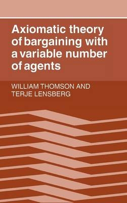 Axiomatic Theory of Bargaining with a Variable Number of Agents - William Thomson, Terje Lensberg