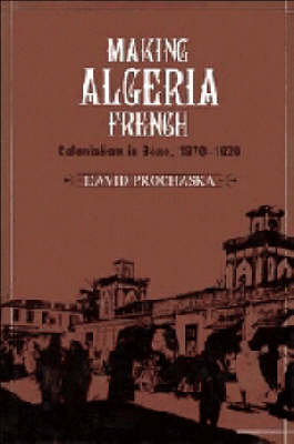 Making Algeria French - David Prochaska