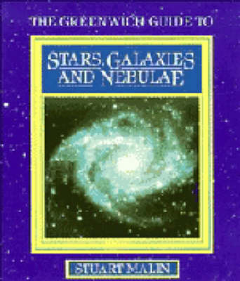 Greenwich Guide to Stars, Galaxies and Nebulae - Stuart Malin