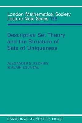 Descriptive Set Theory and the Structure of Sets of Uniqueness - Alexander S. Kechris, Alain Louveau