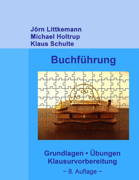 Buchführung, 8. Auflage -  Jörn Littkemann,  Michael Holtrup,  Klaus Schulte