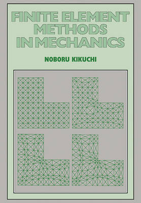 Finite Element Methods in Mechanics - Noboru Kikuchi