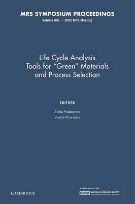 Life Cycle Analysis Tools for 'Green' Materials and Process Selection: Volume 895 - 