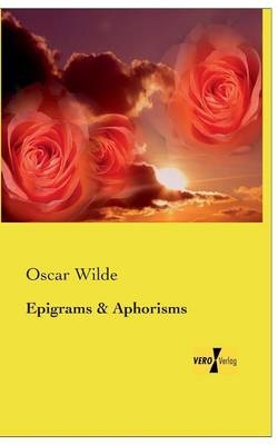 Epigrams and Aphorisms - Oscar Wilde