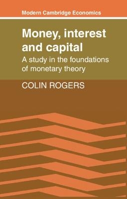 Money, Interest and Capital - Colin Rogers