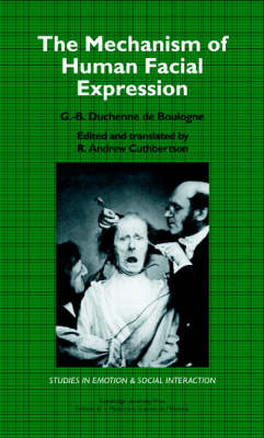 The Mechanism of Human Facial Expression - G. -B. Duchenne de Boulogne