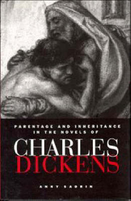 Parentage and Inheritance in the Novels of Charles Dickens - Anny Sadrin