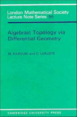 Algebraic Topology via Differential Geometry - M. Karoubi, C. Leruste