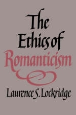 The Ethics of Romanticism - Laurence S. Lockridge