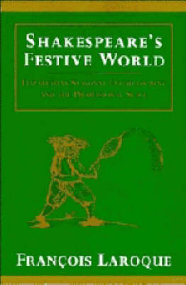 Shakespeare's Festive World - Frangois Laroque