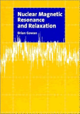 Nuclear Magnetic Resonance and Relaxation - Brian Cowan