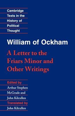 William of Ockham: 'A Letter to the Friars Minor' and Other Writings -  William of Ockham