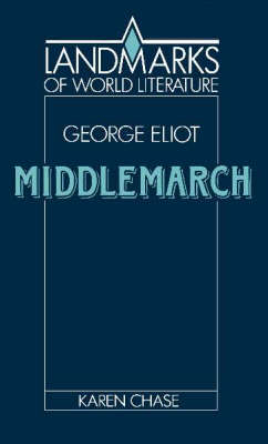 Eliot: Middlemarch - Karen Chase