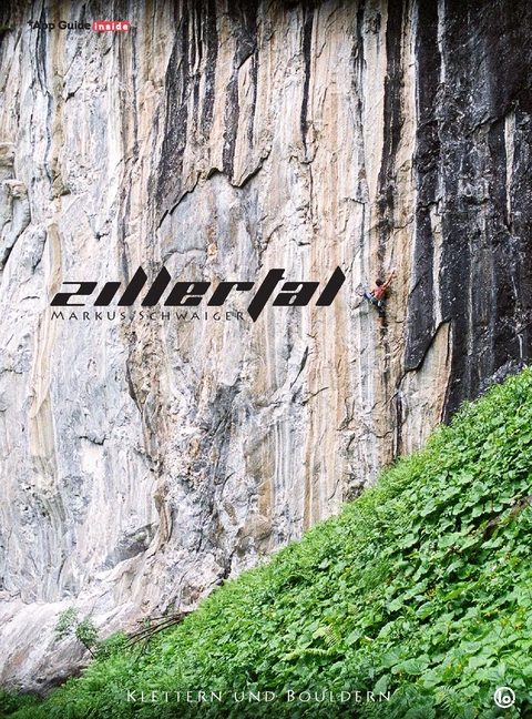 ZILLERTAL – Klettern und Bouldern - Markus Schwaiger