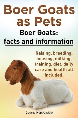 Boer Goats as Pets. Boer Goats facts and information. Raising, breeding, housing, milking, training, diet, daily care and health. - George Hoppendale