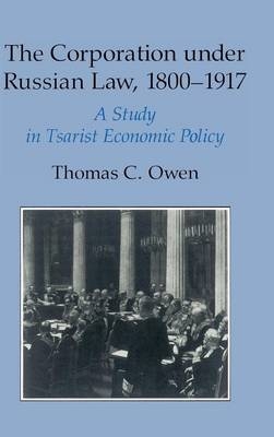 The Corporation under Russian Law, 1800–1917 - Thomas C. Owen