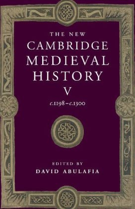 The New Cambridge Medieval History: Volume 5, c.1198-c.1300 - David Abulafia