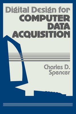 Digital Design for Computer Data Acquisition - Charles D. Spencer