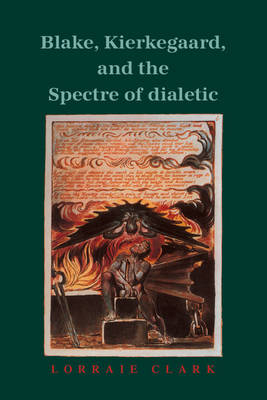 Blake, Kierkegaard, and the Spectre of Dialectic - Lorraine Clark