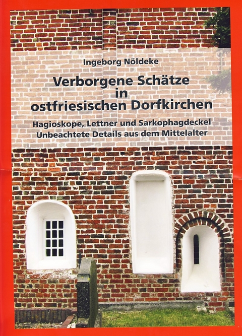 Verborgene Schätze in ostfriesischen Dorfkirchen - Ingeborg Nöldeke