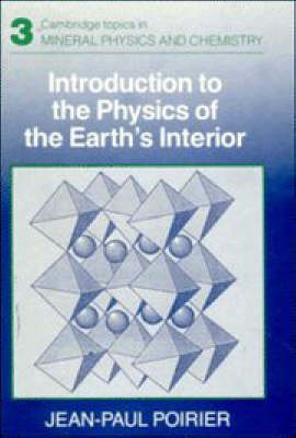 Introduction to the Physics of the Earth's Interior - Jean-Paul Poirier