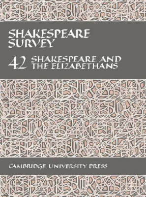 Shakespeare Survey: Volume 42, Shakespeare and the Elizabethans - 