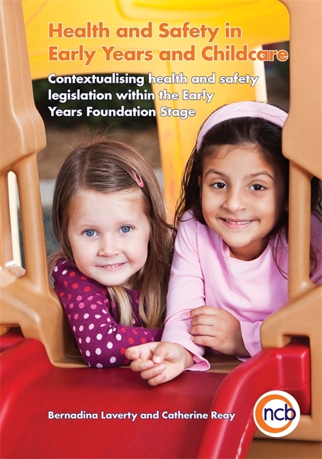 Health and Safety in Early Years and Childcare -  Bernadina Laverty,  Catherine Reay