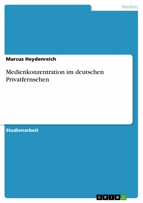 Medienkonzentration im deutschen Privatfernsehen -  Marcus Heydenreich