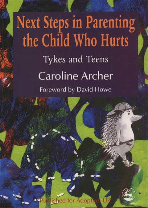 Next Steps in Parenting the Child Who Hurts - Caroline Archer